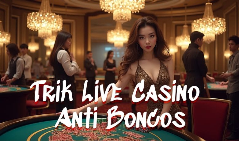 Apa Itu Live Casino dan Keunggulannya